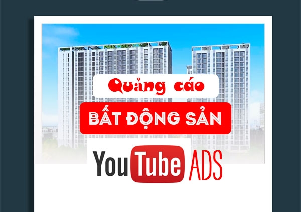 quảng cáo bất động sản youtube